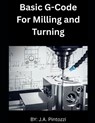 Basic G-Code for Milling and Turning - J. a. Pintozzi - 9798281298209