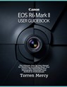 Canon EOS R6 Mark II User Guidebook: The Ultimate Step-by-step Manual for Mastering Everything about Your Camera and Maximizing Your Photography Poten - Torren Mercy - 9798281355285