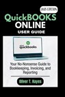 QuickBooks Online User Manual: Your No-Nonsense Guide to Bookkeeping, Invoicing, and Reporting - Oliver T. Hayes - 9798281718882