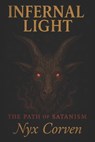 Infernal Light: The Path of Satanism - Nyx Corven - 9798281833073
