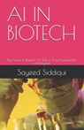 AI in Biotech: The Future of Biotech: AI's Role in Drug Development and Beyond - Sayeed Siddiqui - 9798281946513