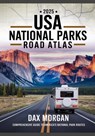 2025 USA National Parks Road Atlas: The Ultimate Family-Friendly Guide to Scenic Drives, Trails, Campgrounds & Unforgettable Road Trip Adventures - Dax Morgan - 9798282040593