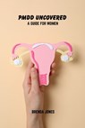 PMDD uncovered: A guide for women - Brenda Jones - 9798282083941