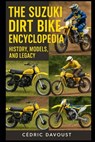 The Suzuki Dirt Bike Encyclopedia: History, Models, and Legacy - Cedric Davoust - 9798282107272