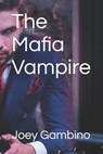 The Mafia Vampire - Joey Gambino - 9798282483864