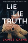 Lie Lie Truth: A Psychological Thriller - James Caine - 9798282510096