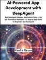AI-Powered App Development with DeepAgent: Build Intelligent Database Applications Using LLMs and Automation Workflows - A Step-by-Step Guide for Begi - Hawke Nexon - 9798282634280