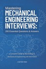 Mastering Mechanical Engineering Interviews: 200 Essential Questions & Answers: A Complete Guide to Succeeding in Mechanical Engineering Job Interview - J. Aatish Rao - 9798282724578