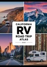California RV Road Trip Atlas 2025: Scenic Routes, National Parks, Campgrounds, and Outdoor Adventures Across the Golden State - Steve Miles - 9798282779202