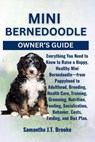 Mini Bernedoodle Owner's Guide: Everything You Need to Know to Raise a Happy, Healthy Mini Bernedoodle-from Puppyhood to Adulthood, Breeding, Health C - Samantha J. T. Brooke - 9798282809985