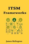 Introduction to IT Service Management (ITSM) Frameworks - James Relington - 9798283008271