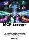 Mcp Servers: The Complete Guide to Building and Deploying Context-Aware AI Systems with Model Context Protocol - Henry Finley - 9798283547503