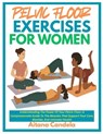 Pelvic Floor Exercises for Women: Understanding The Power Of Your Pelvic Floor: A Compassionate Guide To The Muscles That Support Your Core, Bladder, - Aitana Candela - 9798283647173