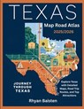 Texas Map Road Atlas 2025/2026: Explore Texas with Detailed Maps, Road Trip Routes, and Top Attractions - Rhyan Baisten - 9798283653310