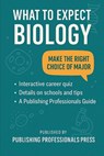 What to Expect: Biology: A Real-World Guide to Biology Majors, Career Paths, and Pre-Med Planning - Publishing Professionals Press - 9798283741574