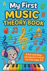 My First Music Theory Book: A Fun and Easy Introduction to Music for Kids Ages 4-6 - Adegboye Aduragbemi - 9798283862194