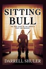 Sitting Bull: The True Story of the Lakota's Fight for Freedom - Darrell Shuler - 9798283975900