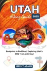 Utah Hiking Guide 2025 - Jeremy Adams - 9798284145142