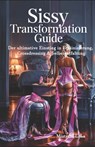 Sissy Transformation Guide: Der ultimative Einstieg in Feminisierung, Crossdressing & Selbstentfaltung - Mistress Lala - 9798284613078