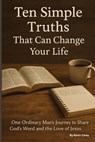 Ten Simple Truths That Can Change Your Life: One Ordinary Man's Journey to Share God's Word and the Love of Jesus - Kevin Lee Carey - 9798284700174