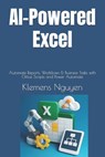 AI-Powered Excel: Automate Reports, Workflows & Business Tasks with Office Scripts and Power Automate - Klemens Nguyen - 9798284920510
