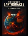 The Science of Earthquakes: Why They Happen and How They're Measured - Daran Volcroft - 9798284930601