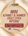 Mini Alphabet & Number Cross Stitch Patterns: 50+ Small Fonts to Personalize Gifts, Labels, and DIY Projects - Sakura Mai - 9798285308928