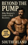 Beyond the Pump: Mike's Mentzer's Guide to Real Recovery: Train Less, Grow More: The Science-Backed Recovery Blueprint from Bodybuilding Icon Mike Men - Fitness Research Publishing - 9798285322665