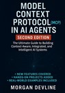 Model Context Protocol (MCP) in AI Agents, 2nd Edition: The Ultimate Guide to Building Context-Aware, Integrated, and Intelligent AI Systems - Morgan Devline - 9798285450696