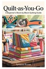 Quilt-As-You-Go: A Beginner's Block-By-Block Quilting Guide: Learn Simple Qayg Techniques and Create Beautiful Quilts with Step-By-Step Projects - Lyvanna Krynn - 9798285491156