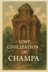 Lost Civilization of Champa - Marcello Avallone - 9798285508793