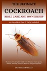 The Cockroach Bible Care and Ownership: The Love of Cockroaches Guide - Pet & Feeder Roach Species, Habitat, Breeding, Nutrition, Behavior & Myths Exp - Teresa Barkley - 9798285609063