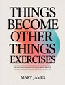 Things Become Other Things Exercises: Pillar the thoughts of Craig Mod's Insight - Mary James - 9798285628507