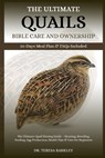 The Ultimate Quails Bible Care and Ownership: The Ultimate Quail Raising Guide - Housing, Breeding, Feeding, Egg Production, Health Tips & Care for Be - Teresa Barkley - 9798285655930