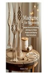 Macrame for Beginners: Master the Art of Knotting with Easy-to-Follow Projects and Step-by-Step Instructions - Roberta Todd - 9798285656074