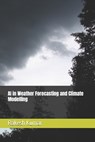 AI in Weather Forecasting and Climate Modelling - Rakesh Kumar - 9798285663652