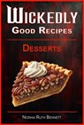 Wickedly Good Recipes - Desserts: A Decadent Journey Through Outrageous Desserts - Norma Ruth Bennett - 9798285828587