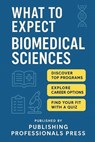 What to Expect: Biomedical Sciences: A Real-World Guide to Lab Skills, Research Careers, and Pre-PA Opportunities - Publishing Professionals Press - 9798286393879