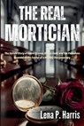The Real MORTICIAN: The Untold Story of David Sconce, Stolen Gold, and the Pasadena Scandal at the Center of a Hit HBO Documentary - Lena P. Harris - 9798286704897