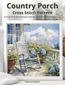 Country Porch Cross Stitch Pattern: A Large Print Full Coverage Cross-Stitch with Easy-to-Follow Charts - Simone Balman - 9798286783472