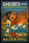 Smurfs (2025): A Comprehensive Movie Review: An In-Depth Look at the Smurfs' New Adventure, Cast, Music, and Visual Mastery - Malcolm Hoyle - 9798286833252