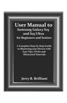 User Manual to Samsung Galaxy S25 and S25 Ultra for Beginners and Seniors: A Complete Step-by-Step Guide to Mastering your Device with Easy Tips, Tric - Jerry B. Brilliant - 9798286902996
