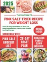 The Ultimate Pink Salt Trick Recipe for Weight Loss: Your 28-Day Reset Plan to Burn Fat, Boost Metabolism, Detox, and Unlock Lasting Energy. - Christiana White - 9798287308902