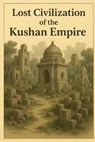 Lost Civilization of the Kushan Empire - Marcello Avallone - 9798287400453