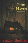 Pine Haven: Short Horrors - Shawn Brooks - 9798287541064