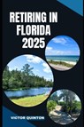 Quinton, V: RETIRING IN FLORIDA 2025 - Victor Quinton - 9798287590796