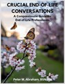 Crucial End-of-Life Conversations: A Compassionate Guide for End-of-Life Professionals - Peter Abraham - 9798287822026