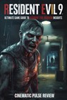Resident Evil 9: Ultimate Game Guide to Resident Evil Requiem Movie Insights - Cinematic Pulse Review - 9798288077654