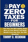 D. Heckman, T: Pay Zero Taxes for Beginners - Tommy D. Heckman - 9798288140754