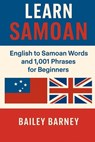 Learn Samoan: English to Samoan Words and 1,001 Phrases for Beginners. - Bailey Barney - 9798288244872